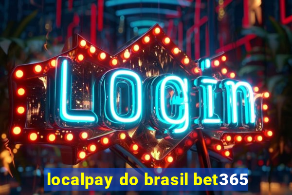 localpay do brasil bet365